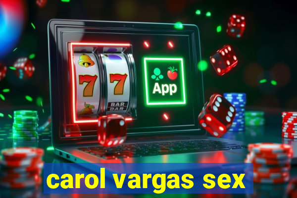 carol vargas sex